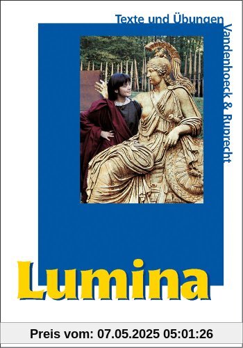 Lumina. Lehrgang für Latein als 2. Fremdsprache: Lumina, Texte und Übungen: Unterrichtswerk für Latein als 2. Fremdsprache / Text- und Übungsband mit Vokabelheft Lumina. Lehrgang für Latein als 2. Fremdsprache: Lumina, Texte und Übungen: Unterrichtswerk für Latein als 2. Fremdsprache / Text- und Übungsband mit Vokabelheft