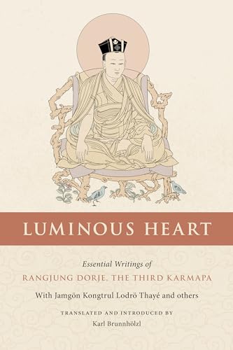 Luminous Heart: Essential Writings of Rangjung Dorje, the Third Karmapa (Nitartha Institute) von Snow Lion
