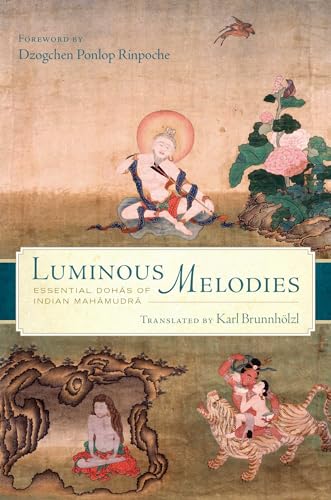 Luminous Melodies: Essential Dohas of Indian Mahamudra von Wisdom Publications