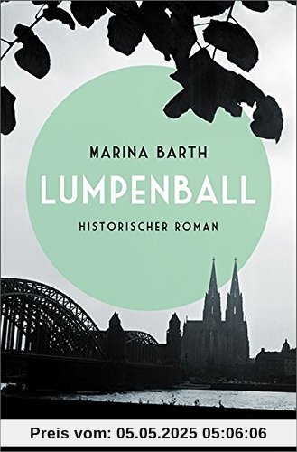 Lumpenball: Historischer Roman