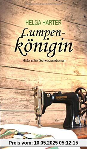 Lumpenkönigin: Eine emotionale Familiengeschichte nach wahren Begebenheiten