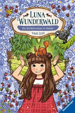 Ein Eichhörnchen in Gefahr / Luna Wunderwald Bd.7 von Ravensburger Verlag