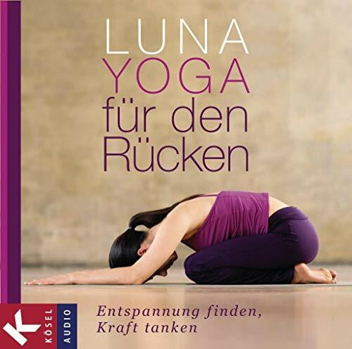 Luna-Yoga für den Rücken: Entspannung finden, Kraft tanken Luna-Yoga für den Rücken: Entspannung finden, Kraft tanken