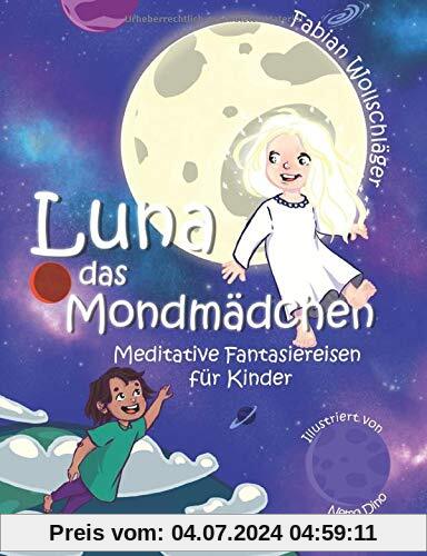 Luna das Mondmädchen: Meditative Fantasiereisen für Kinder