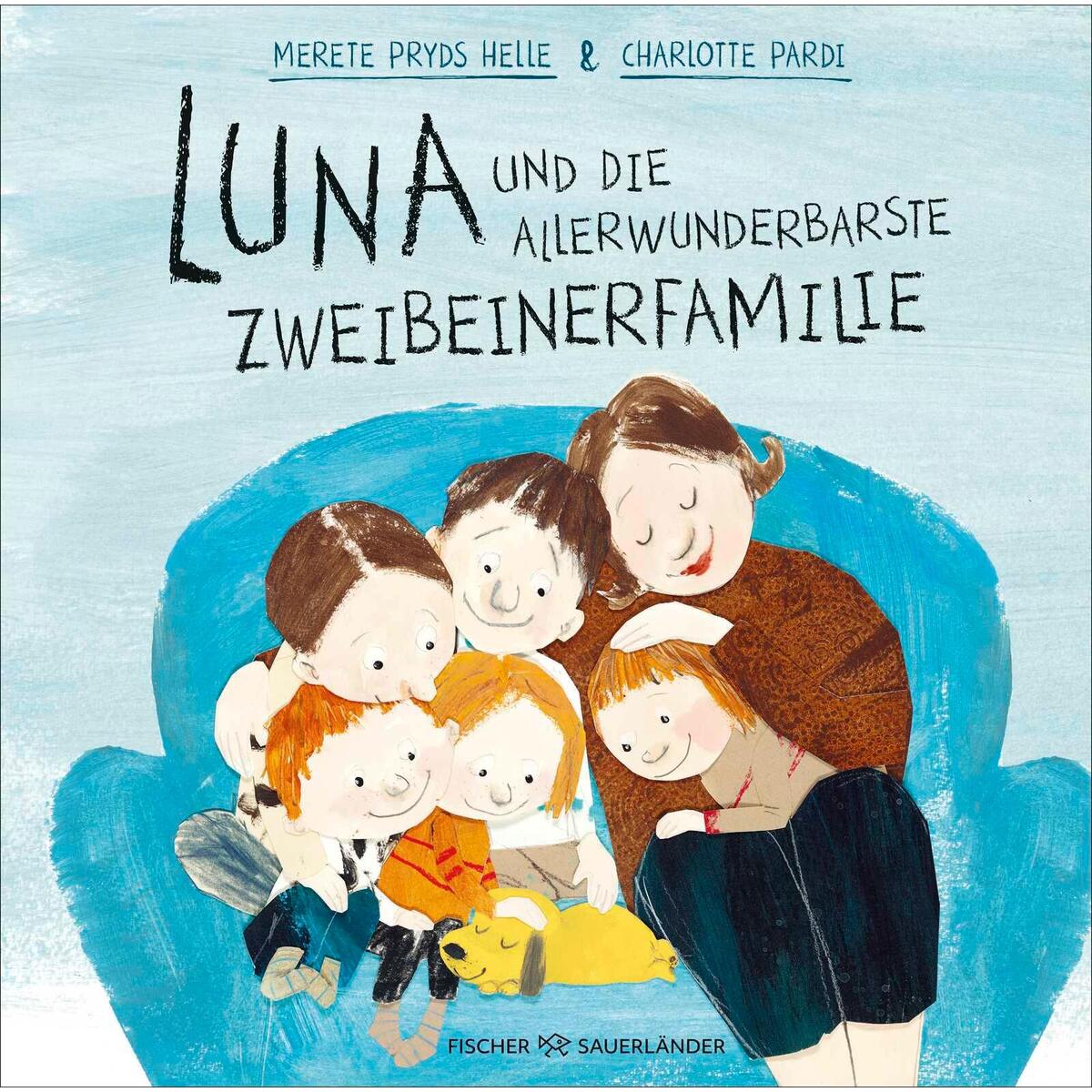 Luna und die allerwunderbarste Zweibeinerfamilie Luna und die allerwunderbarste Zweibeinerfamilie von FISCHER Sauerländer