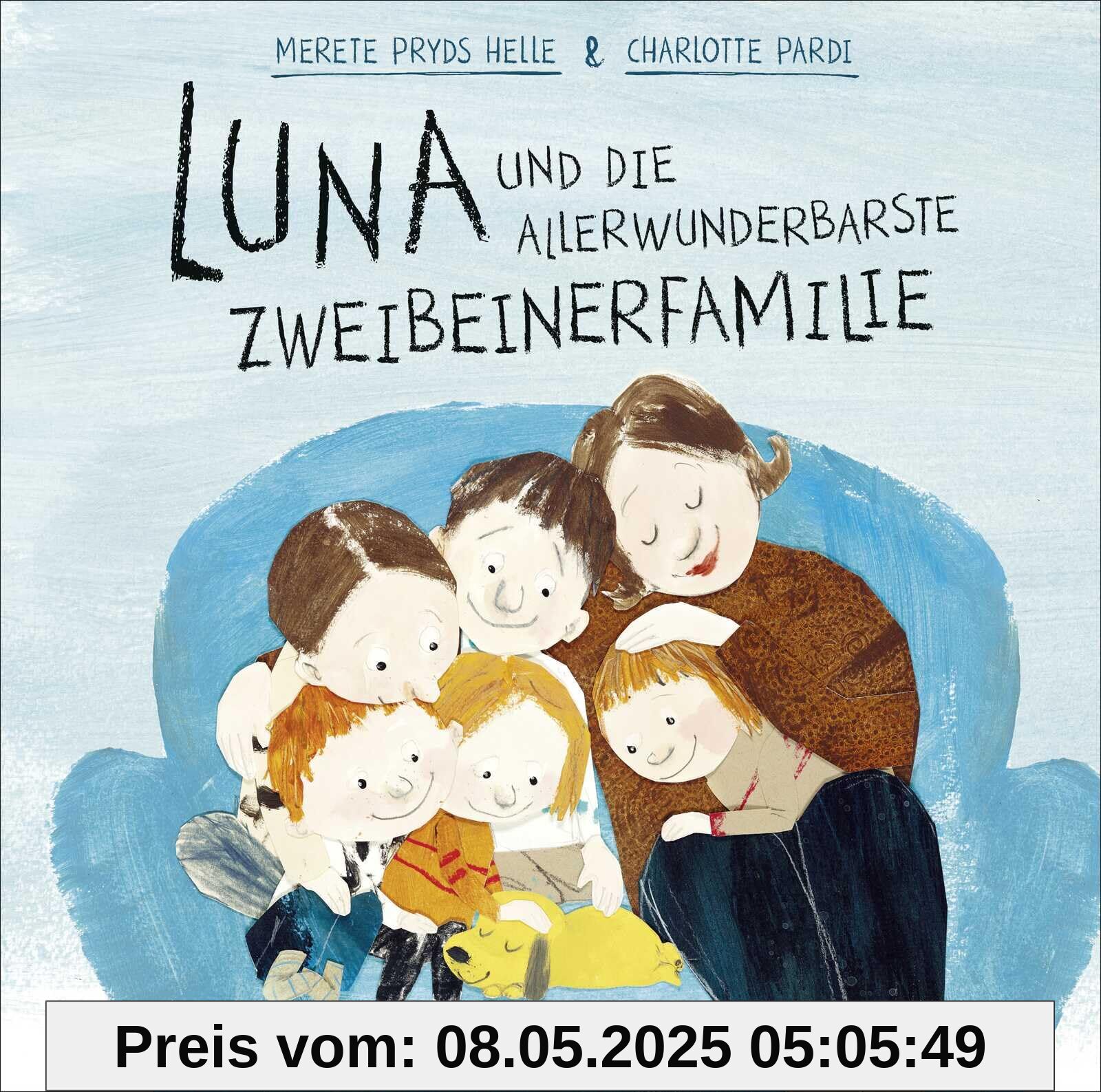 Luna und die allerwunderbarste Zweibeinerfamilie: Tierische Freundschaftsgeschichte ab 4 Jahren │ Skandinavisches Bilderbuch mit Bullerbü-Feeling Luna und die allerwunderbarste Zweibeinerfamilie: Tierische Freundschaftsgeschichte ab 4 Jahren │ Skandinavisches Bilderbuch mit Bullerbü-Feeling