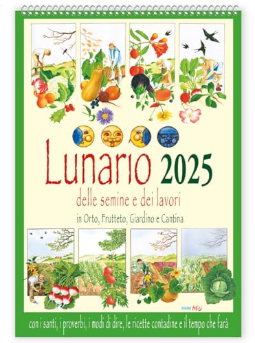 Lunario delle semine e dei lavori in orto, frutteto, giardino e cantina con santi, i proverbi, i modi di dire, le ricette contadine e il tempo che farà. Calendario 2025 (Giorni felici) von Edizioni del Baldo