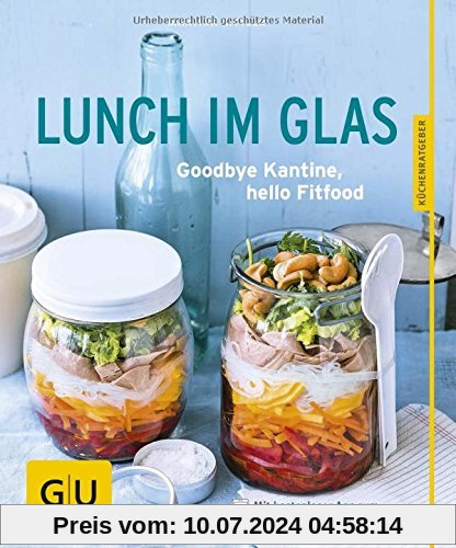 Lunch im Glas: Goodbye Kantine, hello Fitfood (GU Küchenratgeber)