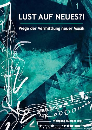 Lust auf Neues?!: Wege der Vermittlung neuer Musik (Musik in Theorie & Praxis) von Hollitzer Wissenschaftsverlag