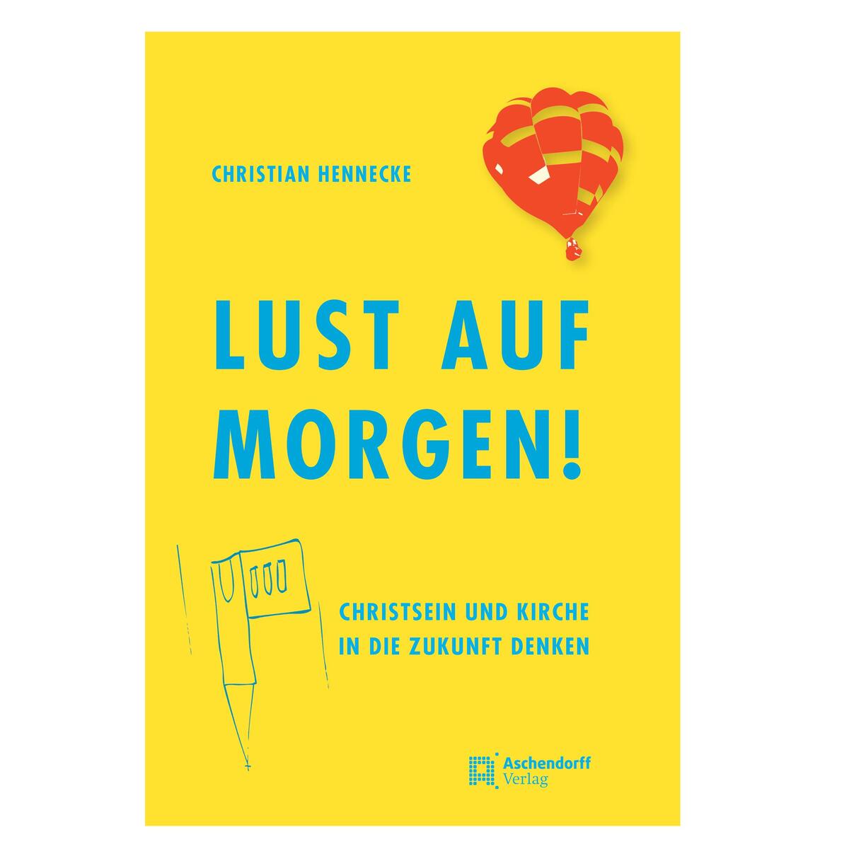 Lust auf morgen! Lust auf morgen! von Aschendorff Verlag