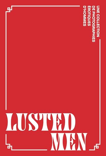 Lusted Men: Une collection de photographies érotiques d'hommes von HOEBEKE