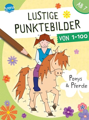 Lustige Punktebilder von 1 bis 100. Ponys und Pferde: Von-Punkt-zu-Punkt-Rätselblock für Kinder ab 7 Jahren von Arena Verlag GmbH
