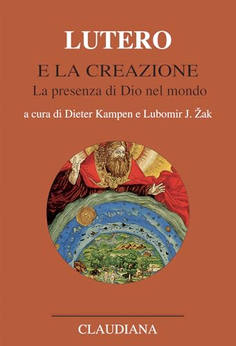 Lutero e la creazione. La presenza di Dio nel mondo (Opere scelte. Lutero) von Claudiana