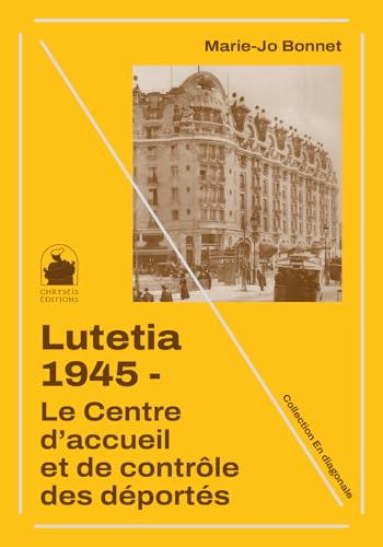Lutetia, 1945: Le centre d'accueil et de contrôle des déportés von Chryséis éditions