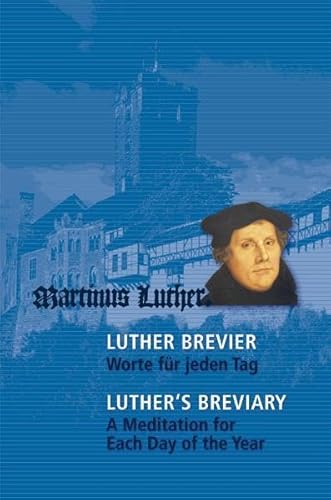 Luther-Brevier – Worte für jeden Tag: Luther’s Breviary – A Meditation for Each Day of the Year von Wartburg Verlag GmbH