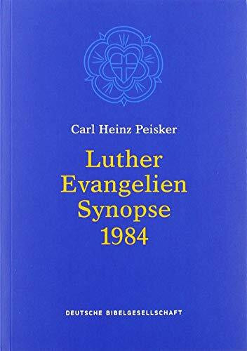 Luther Evangelien-Synopse: Bibeltext in der revidierten Fassung von 1984. Hrsg. v. d. Evang. K... Luther Evangelien-Synopse: Bibeltext in der revidierten Fassung von 1984. Hrsg. v. d. Evang. K...