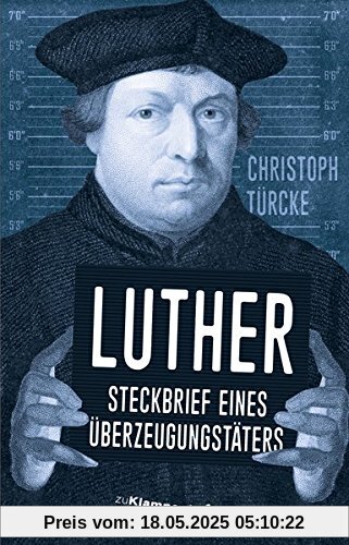 Luther - Steckbrief eines Überzeugungstäters