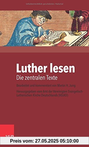 Luther lesen: Die zentralen Texte