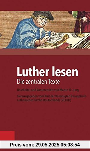 Luther lesen: Die zentralen Texte