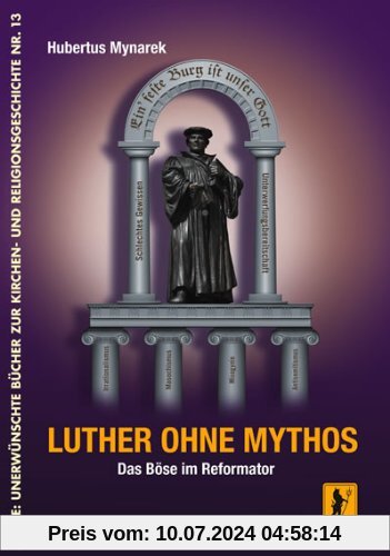 Luther ohne Mythos: Das Böse im Reformator