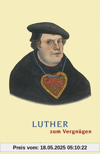 Luther zum Vergnügen Luther zum Vergnügen