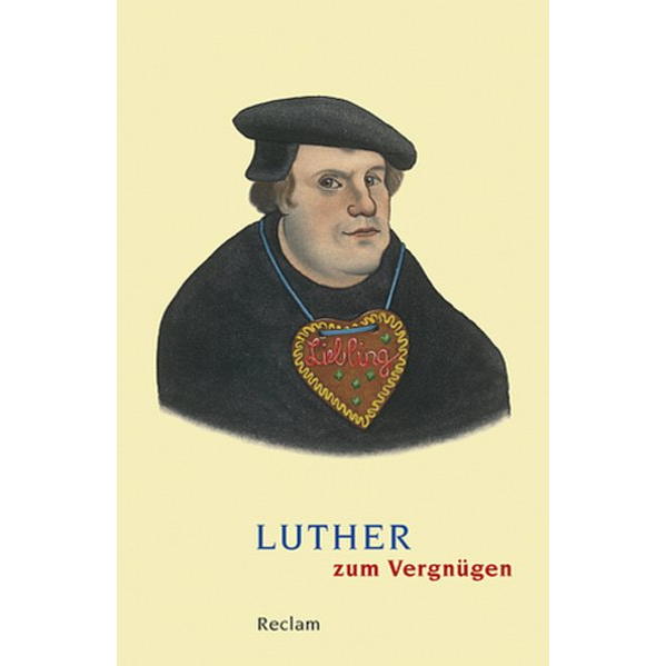 Luther zum Vergnügen Luther zum Vergnügen von Reclam Philipp Jun.