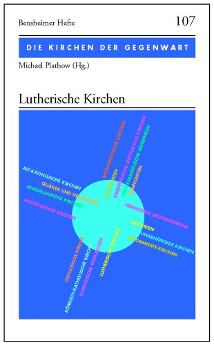 Lutherische Kirchen. Die Kirchen der Gegenwart 1 (Bensheimer Hefte)