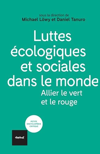 Luttes écologiques et sociales dans le monde: Allier le vert et le rouge von TEXTUEL