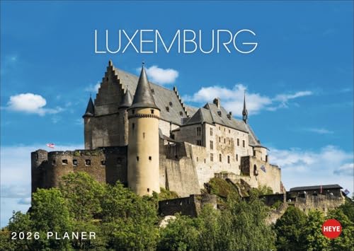 Luxemburg Planer 2026: Praktischer Terminkalender zum Aufhängen mit tollen Fotos der Burgen, Schlösser und Landschaften Luxemburgs. Foto-Kalender 2026. von Heye