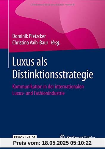 Luxus als Distinktionsstrategie: Kommunikation in der internationalen Luxus- und Fashionindustrie