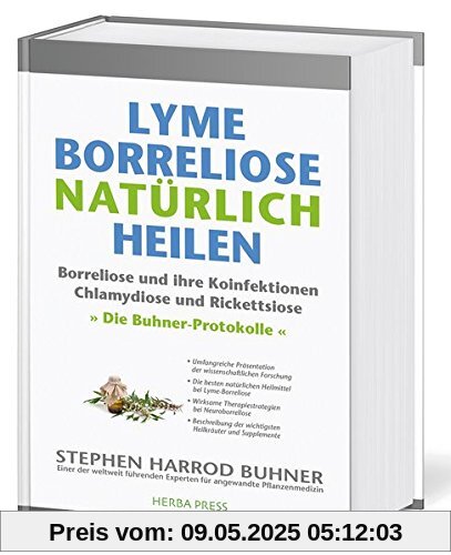Lyme-Borreliose natürlich heilen: Borreliose und ihre Koinfektionen Chlamydiose und Rickettsiose. Die Buhner-Protokolle.