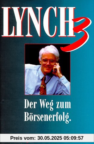 Lynch III. Der Weg zum Börsenerfolg Lynch III. Der Weg zum Börsenerfolg
