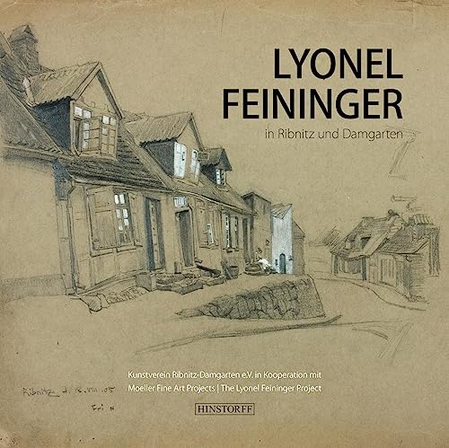 Lyonel Feininger in Ribnitz und Damgarten von Hinstorff