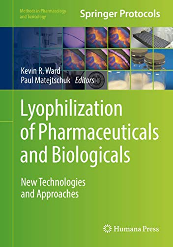 Lyophilization of Pharmaceuticals and Biologicals: New Technologies and Approaches (Methods in Pharmacology and Toxicology) von Humana