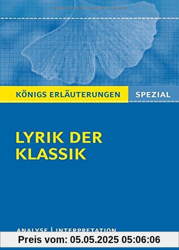 Lyrik der Klassik.: Interpretationen zu wichtigen Gedichten der Epoche (Königs Erläuterungen Spezial)