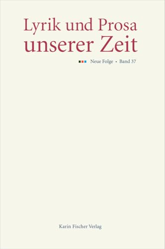 Lyrik und Prosa unserer Zeit: Neue Folge, Band 37 Lyrik und Prosa unserer Zeit: Neue Folge, Band 37 von Fischer, Karin