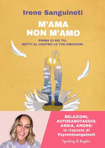 M'ama o non m'amo. Prima ci sei tu: metti al centro le tue emozioni (Varia)