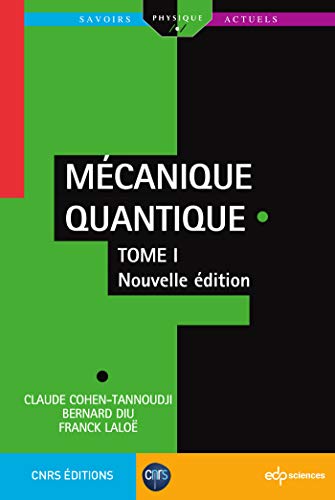 Mécanique Quantique - Tome 1: Nouvelle édition