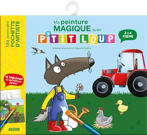 MA POCHETTE D'ARTISTE - MA PEINTURE MAGIQUE AVEC P'TIT LOUP - A LA FERME