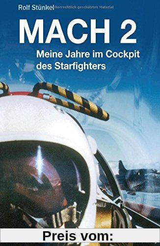 MACH 2: Meine Jahre im Cockpit des Starfighters