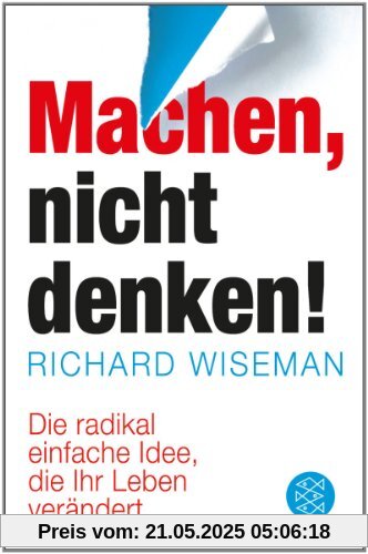 MACHEN - nicht denken!: Die radikal einfache Idee, die Ihr Leben verändert