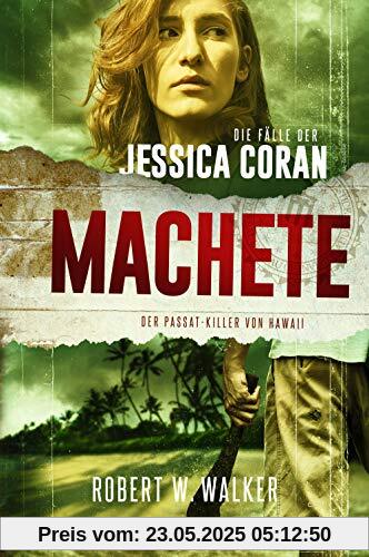 MACHETE – Der Passat-Killer von Hawaii: Thriller (Die Fälle der Jessica Coran)