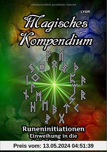 MAGISCHES KOMPENDIUM / Magisches Kompendium - Runeninitiationen: Einweihung in die Kraft der Runen