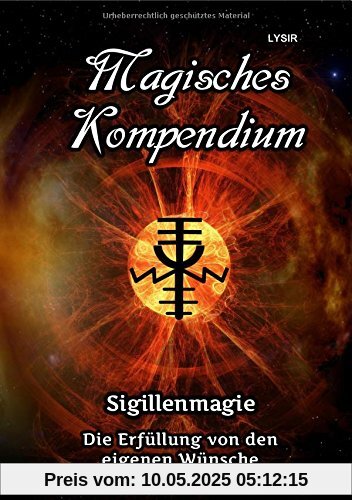 MAGISCHES KOMPENDIUM / Magisches Kompendium - Sigillenmagie: Die Erfüllung der eigenen Wünsche MAGISCHES KOMPENDIUM / Magisches Kompendium - Sigillenmagie: Die Erfüllung der eigenen Wünsche