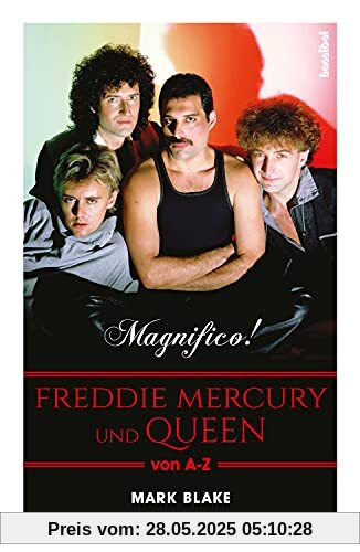 MAGNIFICO! - Freddie Mercury und QUEEN von A-Z