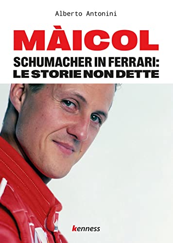 Màicol. Schumacher in Ferrari: le storie non dette (Sport ed esercizio fisico)