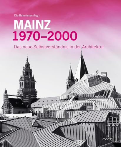 MAINZ 1970 – 2000: Das neue Selbstverständnis in der Architektur von morisel