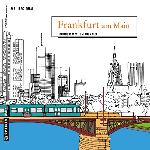 MAL REGIONAL - Frankfurt: Lieblingsstadt zum Ausmalen (MALRegional im GMEINER-Verlag) von Gmeiner Verlag