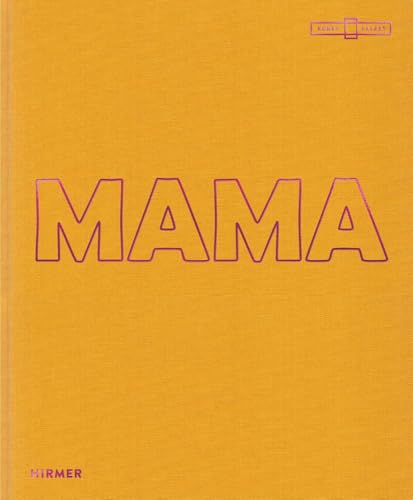 MAMA: Von Maria bis Merkel: Der Premium-Katalog zum Ausstellungsevent in Düsseldorf von Hirmer Verlag GmbH