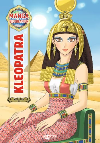 MANGA-Biografien - Kleopatra: Ein neuer Zugang zum Leben historischer Persönlichkeiten für Kinder MANGA-Biografien - Kleopatra: Ein neuer Zugang zum Leben historischer Persönlichkeiten für Kinder von ULLMANN